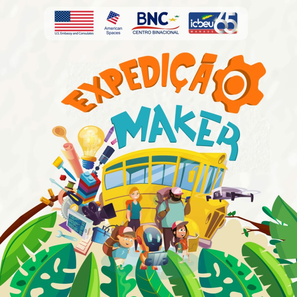 Expedição Maker”, projeto em parceria entre ICBEU Manaus e Embaixada  Americana, levará a cultura maker à escolas públicas e comunidades - ICBEU  Manaus - Escola de Inglês