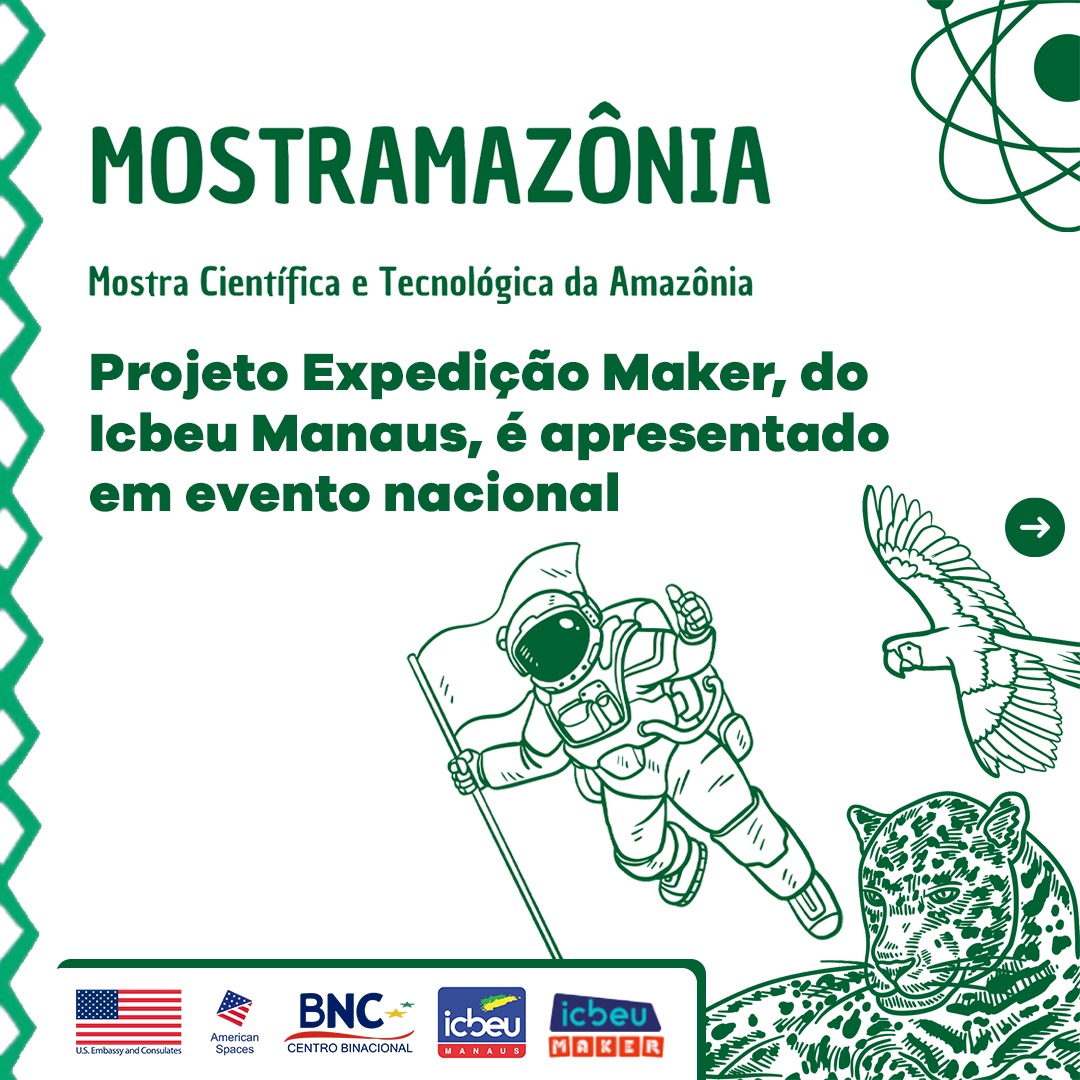 Expedição Maker”, projeto em parceria entre ICBEU Manaus e Embaixada  Americana, levará a cultura maker à escolas públicas e comunidades - ICBEU  Manaus - Escola de Inglês